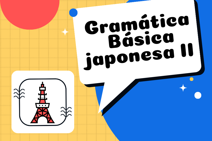 Curso de Gramática Básica Japonesa II
